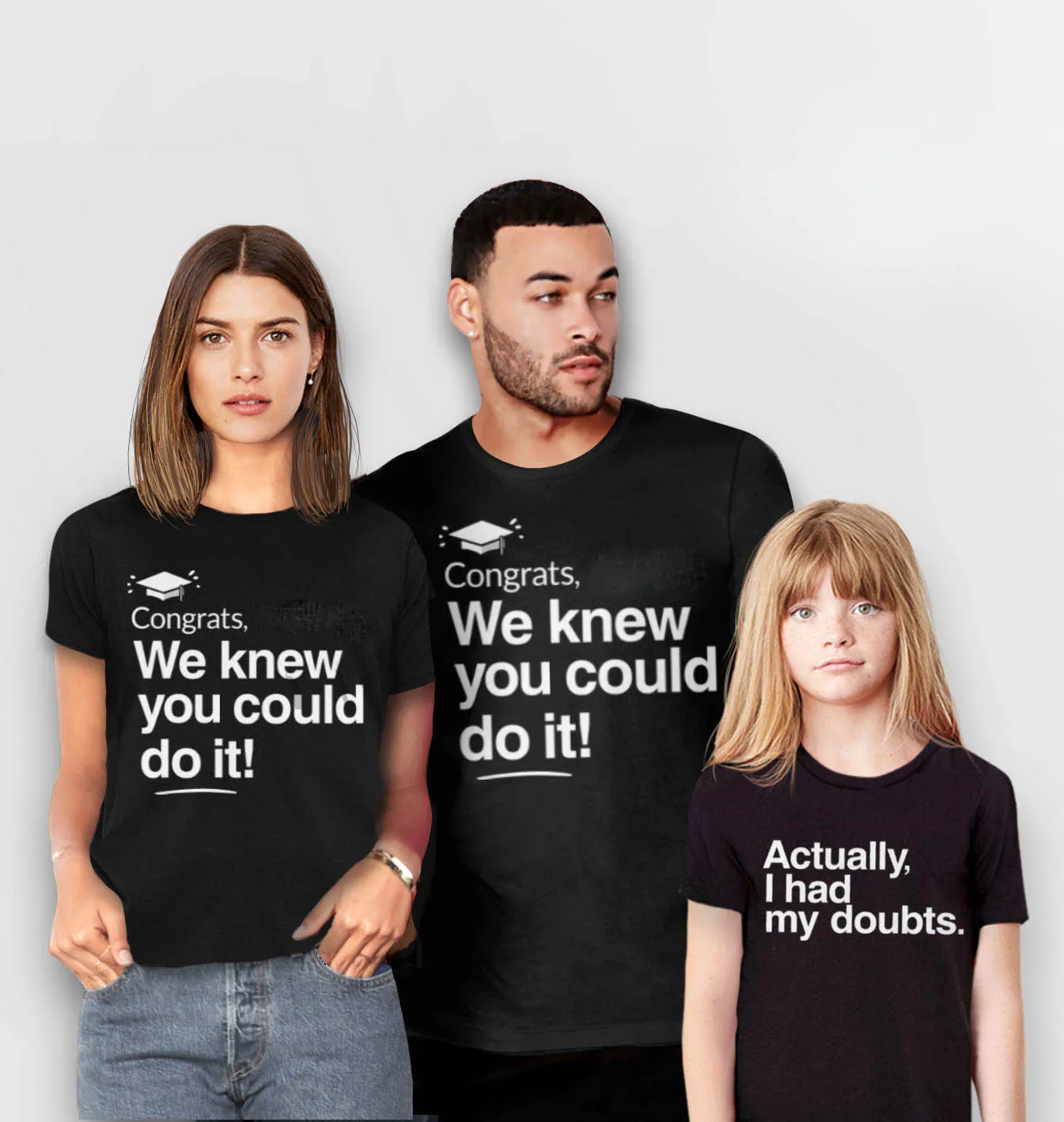 Funny Graduation Shirts for Family | Congrats We Knew You Could Do it and Actually I Had My Doubts