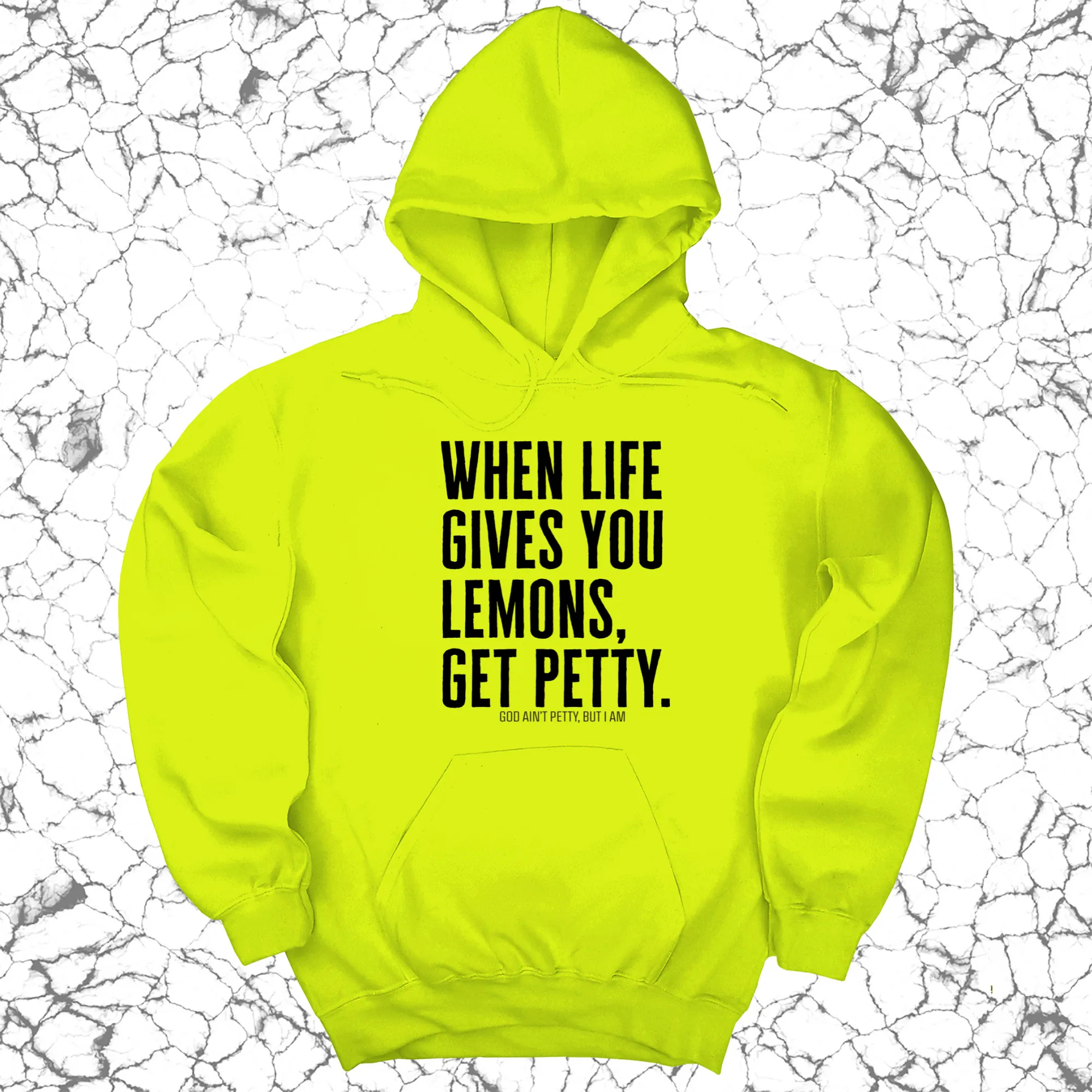 When life gives you lemons, get petty Unisex Hoodie