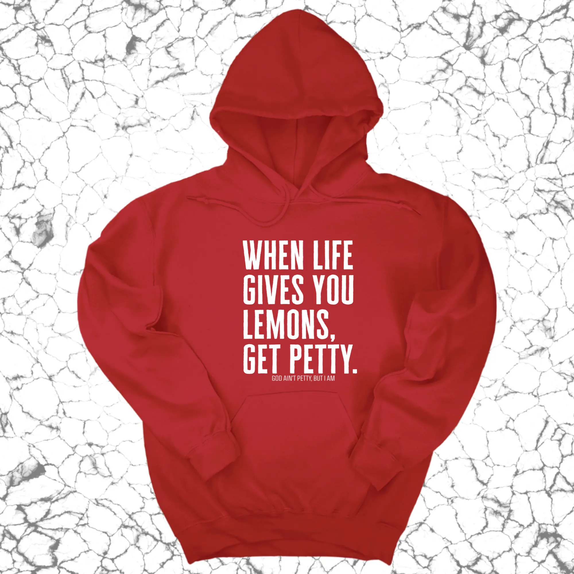 When life gives you lemons, get petty Unisex Hoodie