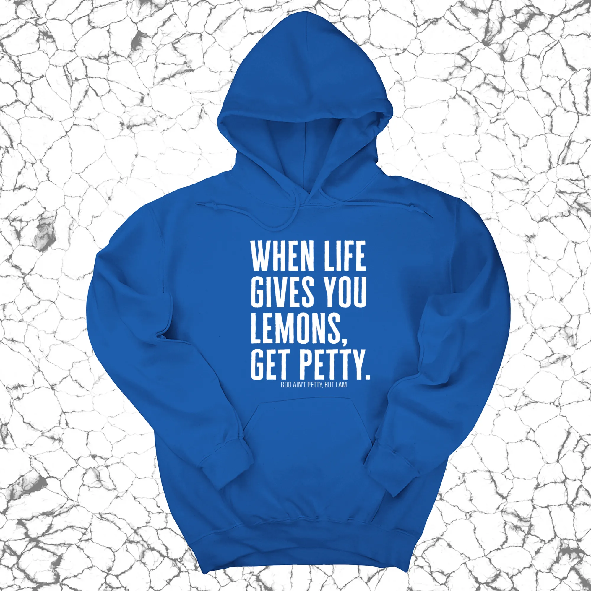 When life gives you lemons, get petty Unisex Hoodie