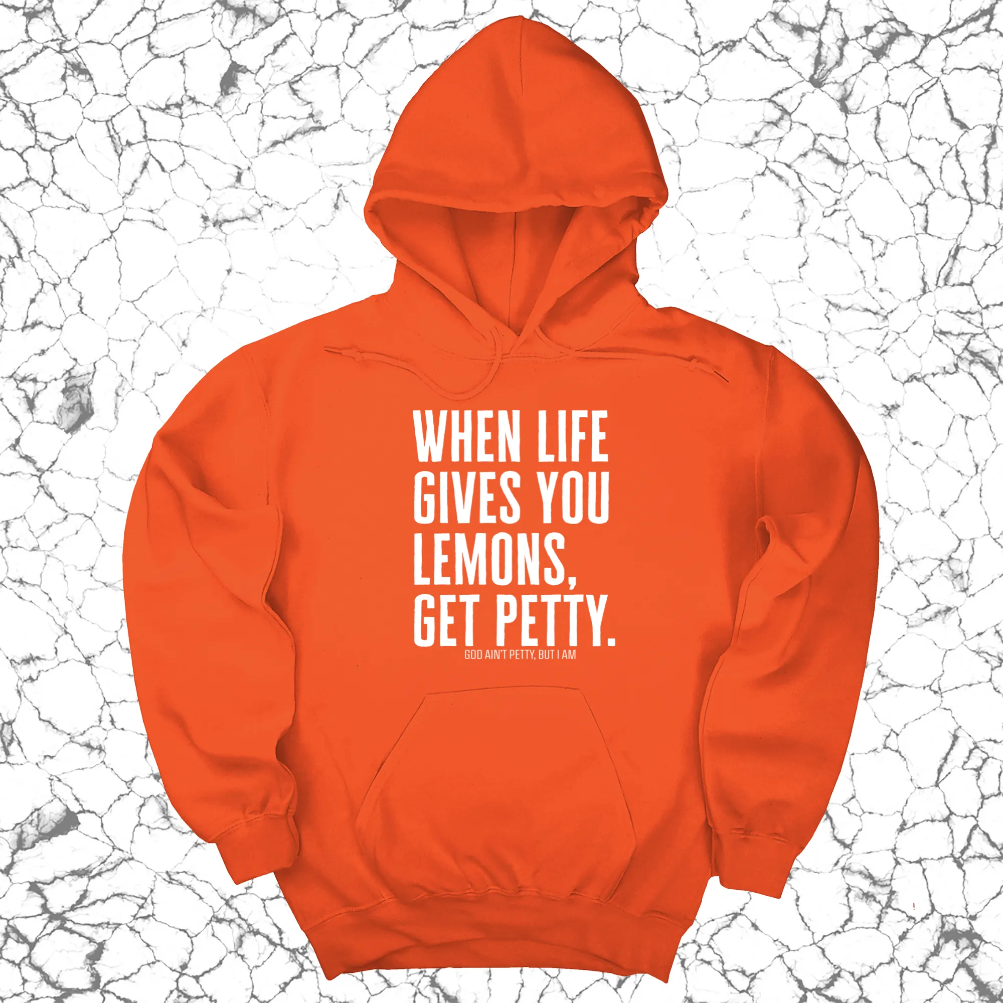 When life gives you lemons, get petty Unisex Hoodie