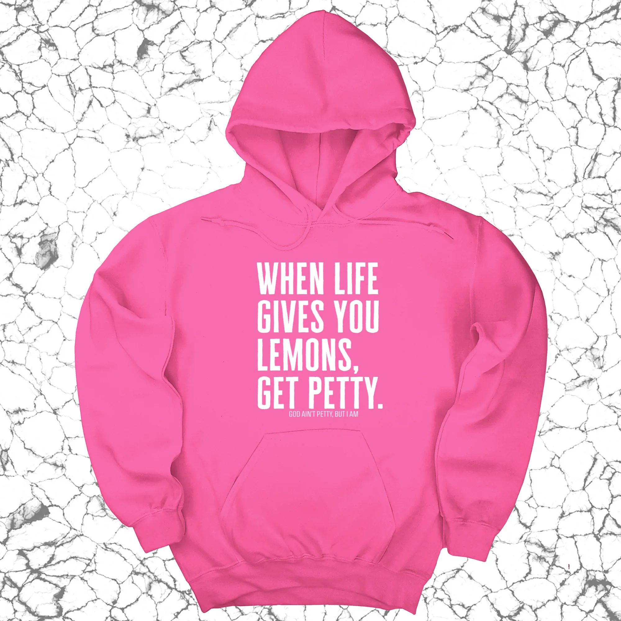 When life gives you lemons, get petty Unisex Hoodie