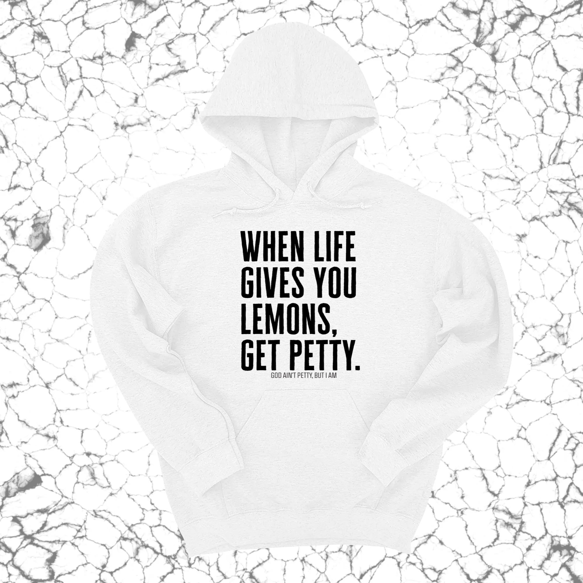 When life gives you lemons, get petty Unisex Hoodie